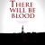 There Will Be Blood