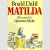 Matilda by Roald Dahl